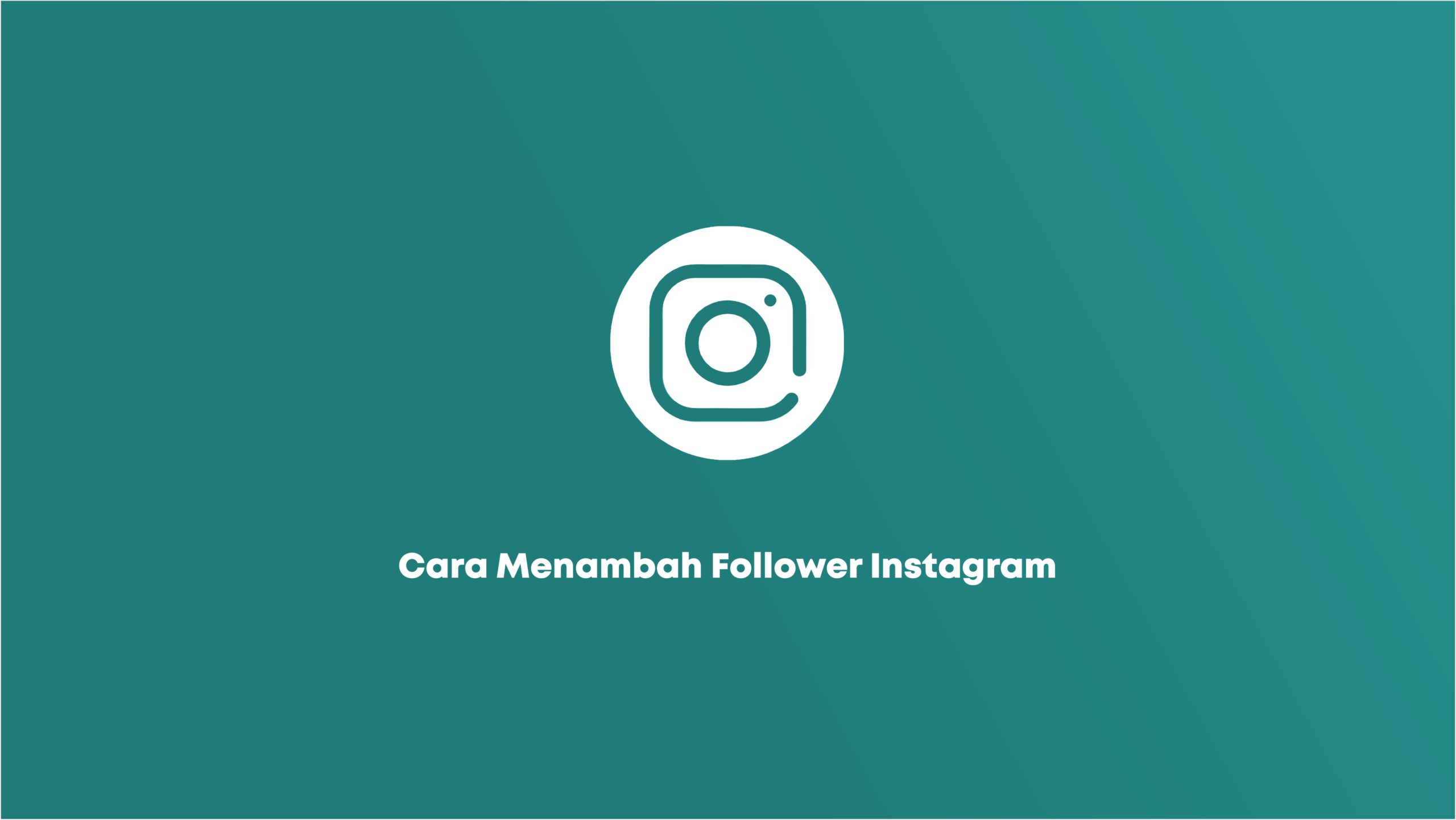 6 Cara Menambah Follower Instagram dengan Cepat Tanpa Beli